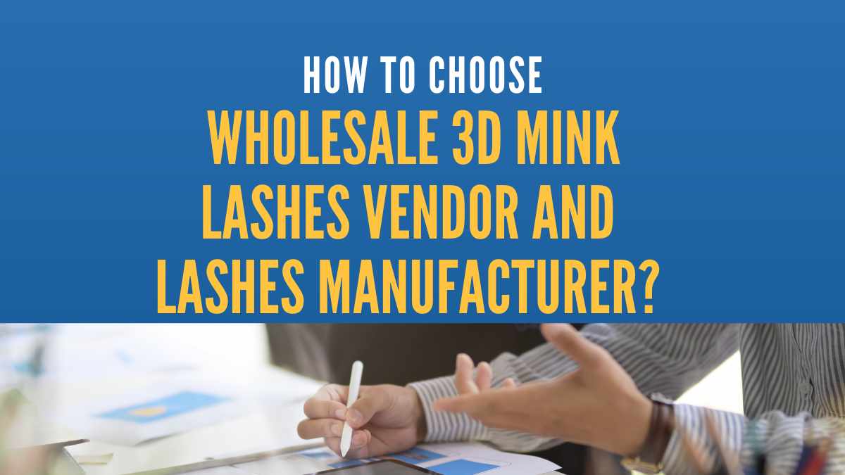 How to choose 3d mink lashes vendor