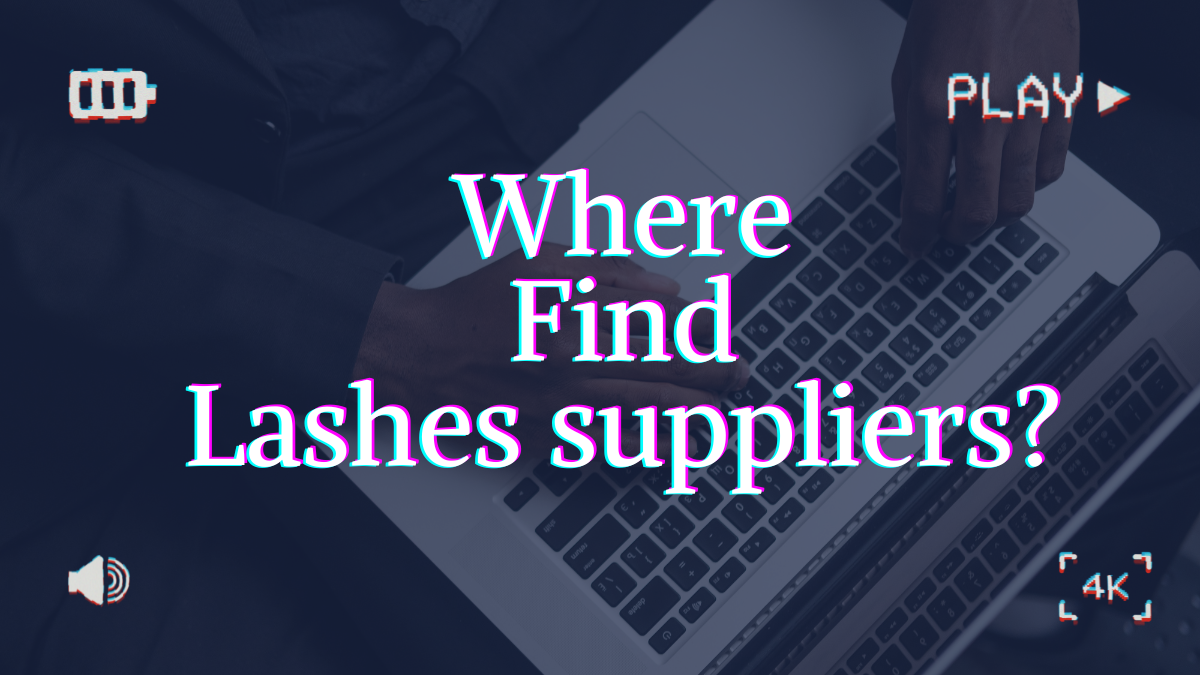Where find lashes suppliers