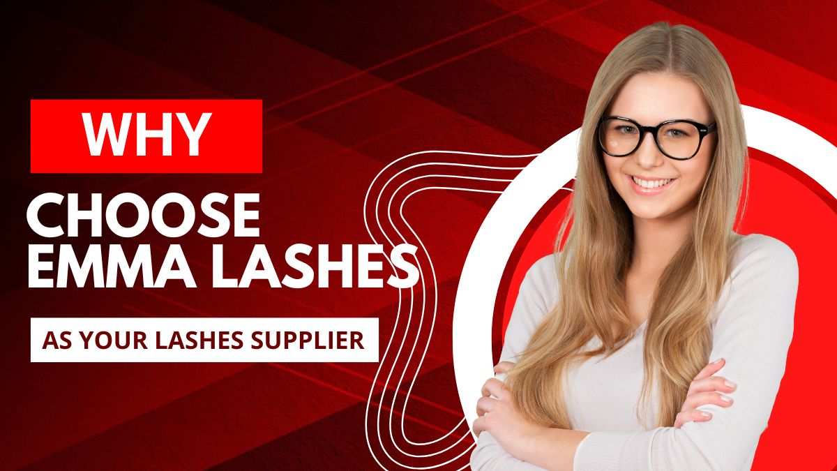 Why choose Emma Lashes as your lashes supplier