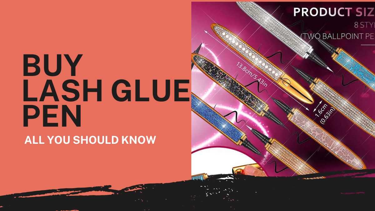 all you should know about lash glue pen