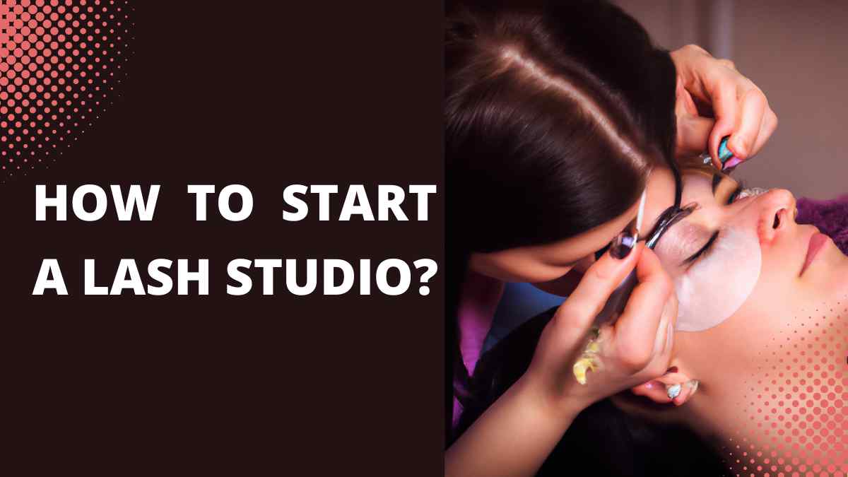 How to start a lash studio