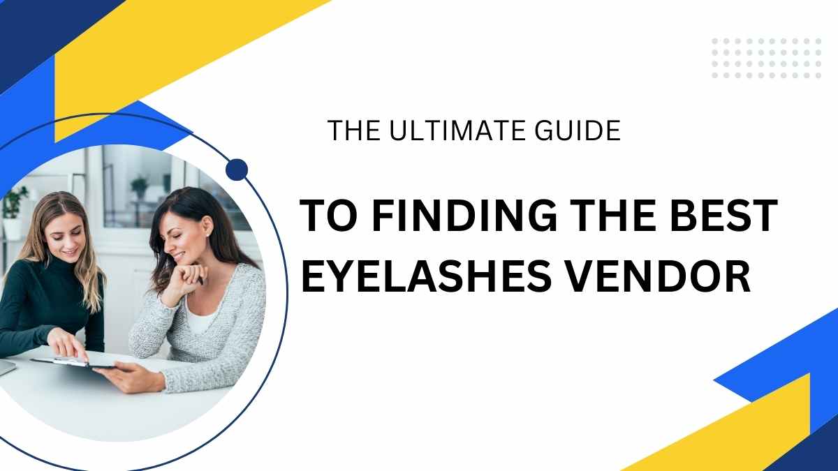 The Ultimate Guide to Finding the Best Eyelashes Vendor