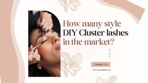 How many style DIY Cluster lashes in the market